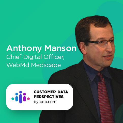 Anthony Manson, CDO, WebMD Medscape on Customer Data Perspectives by CDP.com